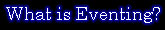 What is Eventing?